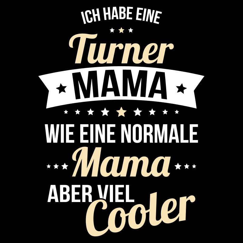 Ich habe eine Turner Mama wie eine normale Mama