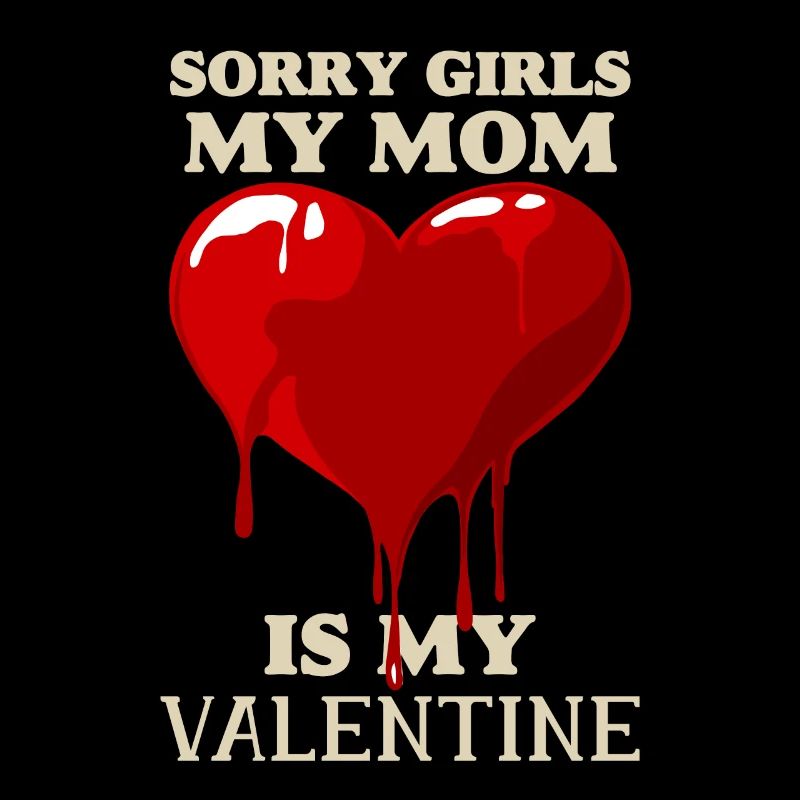 Désolé les filles ma mère est ma mère de la Saint-Valentin