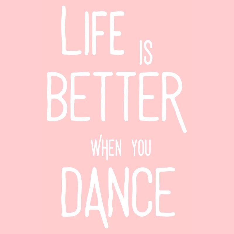 Life is better Ehen when you Dance Tanzen Spruch
