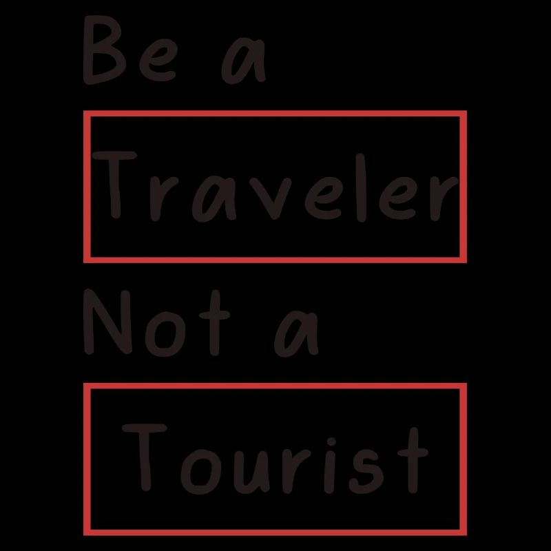 Sei ein Reisender, kein Tourist