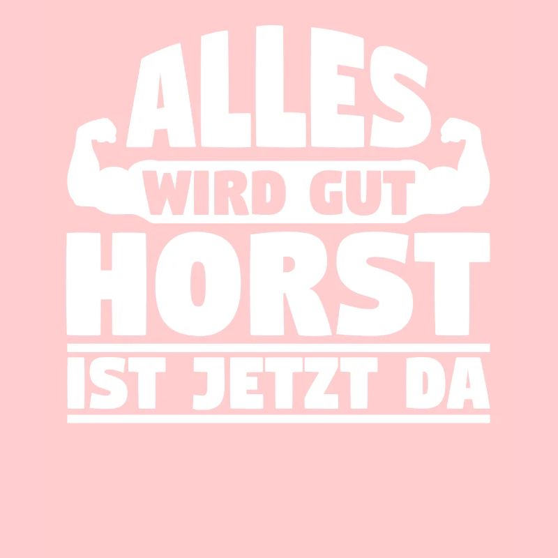 Alles wird gut Horst ist jetzt da