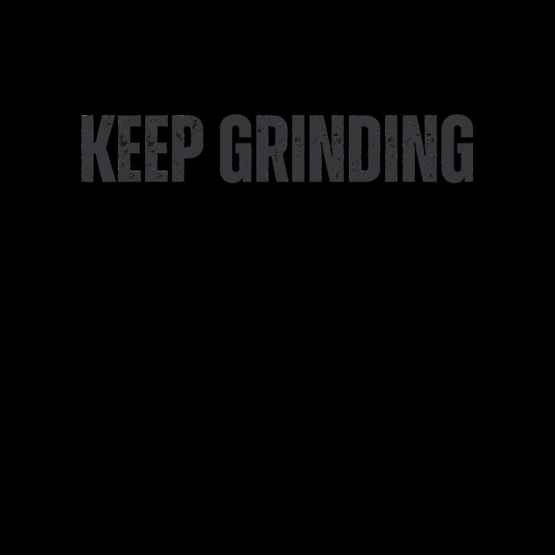 keep grinding motivational quote black typography
