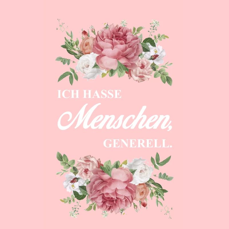 Ich hasse Menschen generell. Spruch Blumen