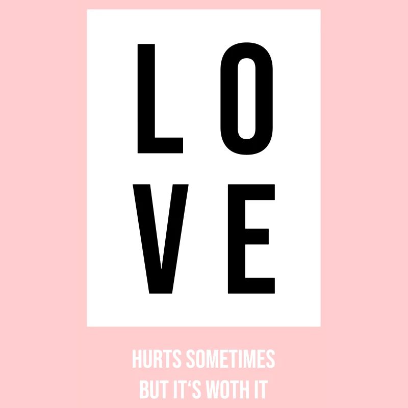 Love hurts sometimes but its worth it Gift