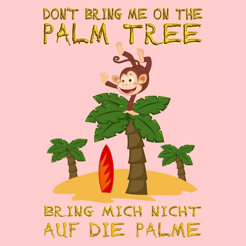 Don't bring me on the palm tree. Bringing on a palm tree