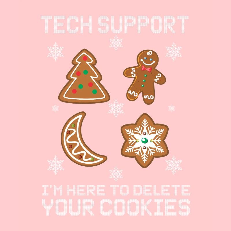 Tech Support I'm Here To Delete Your Cookies