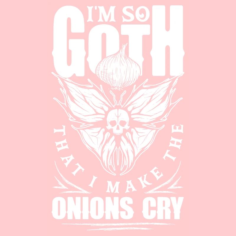 I'm So Goth That I Make The Onions Cry Dark Gothic