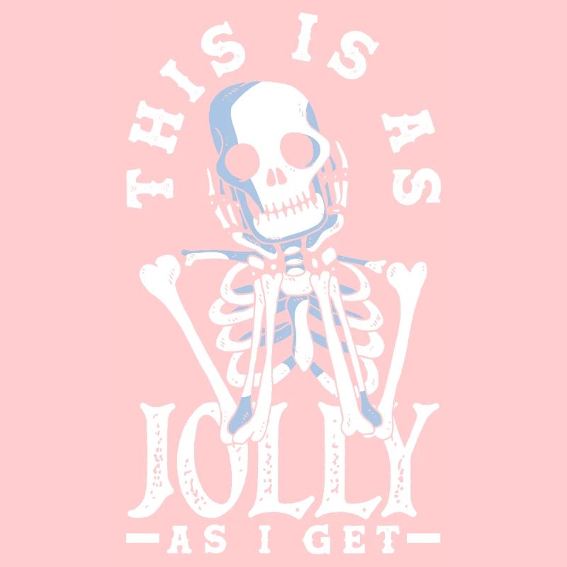 This Is As Jolly As I Get Dark Gothic Skeleton