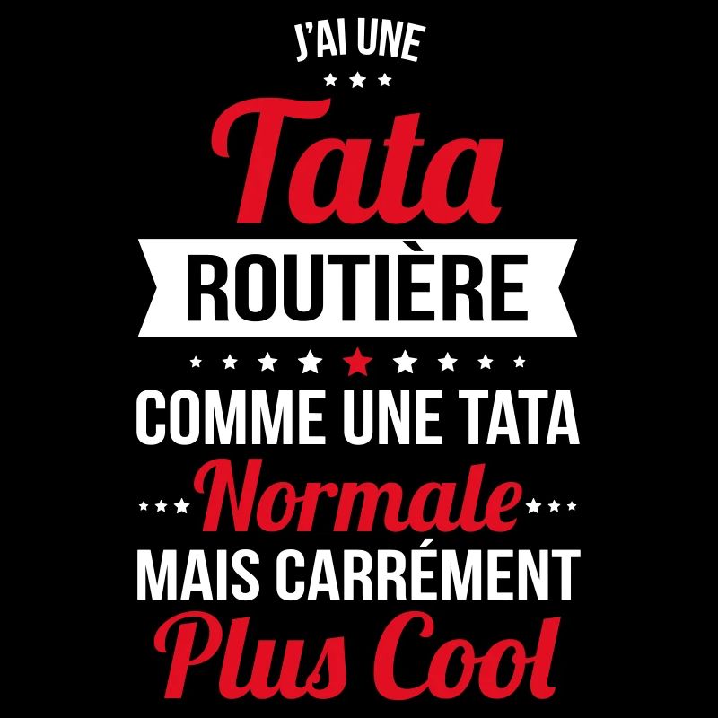 J'ai une tata routière plus cool