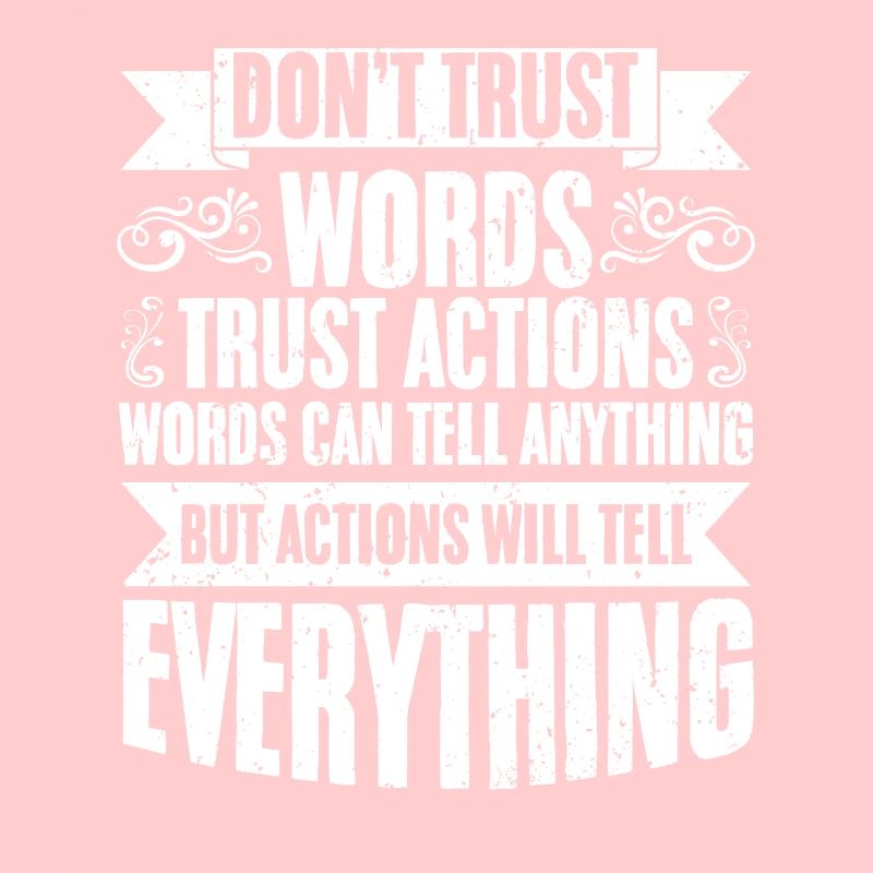 Awesome Don't Trust Words Trust Actions Positive