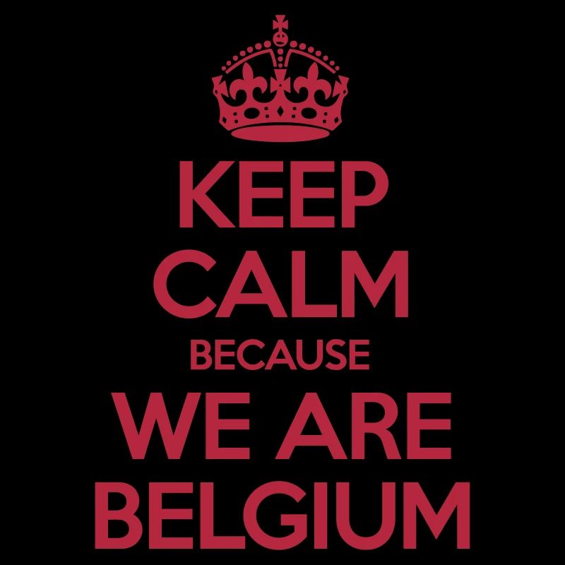 Keep Calm Because We Are Belgium