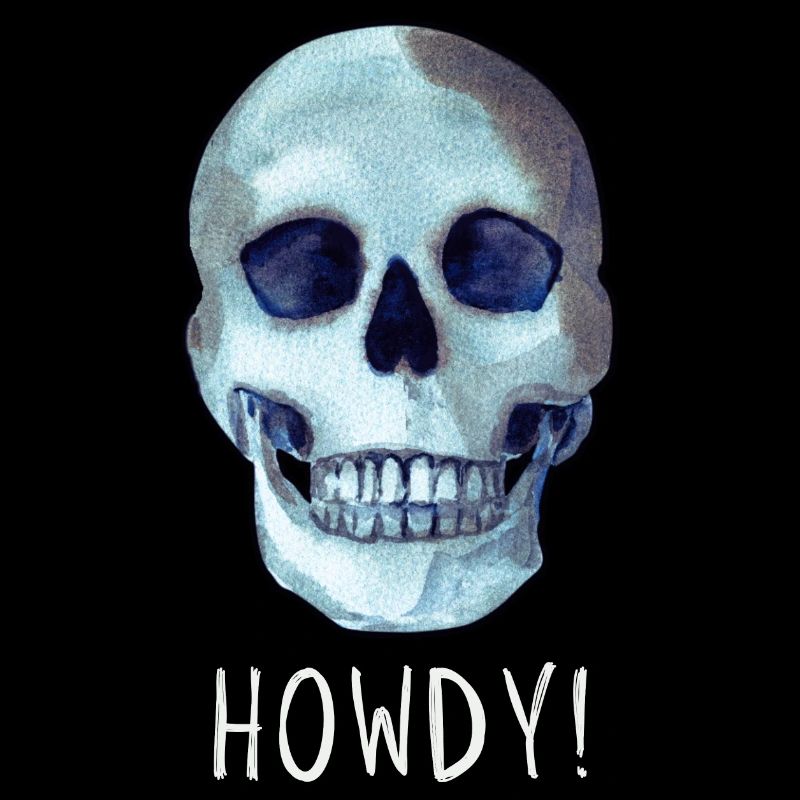 Totenkopf HOWDY! lustiger schwarzer Humor