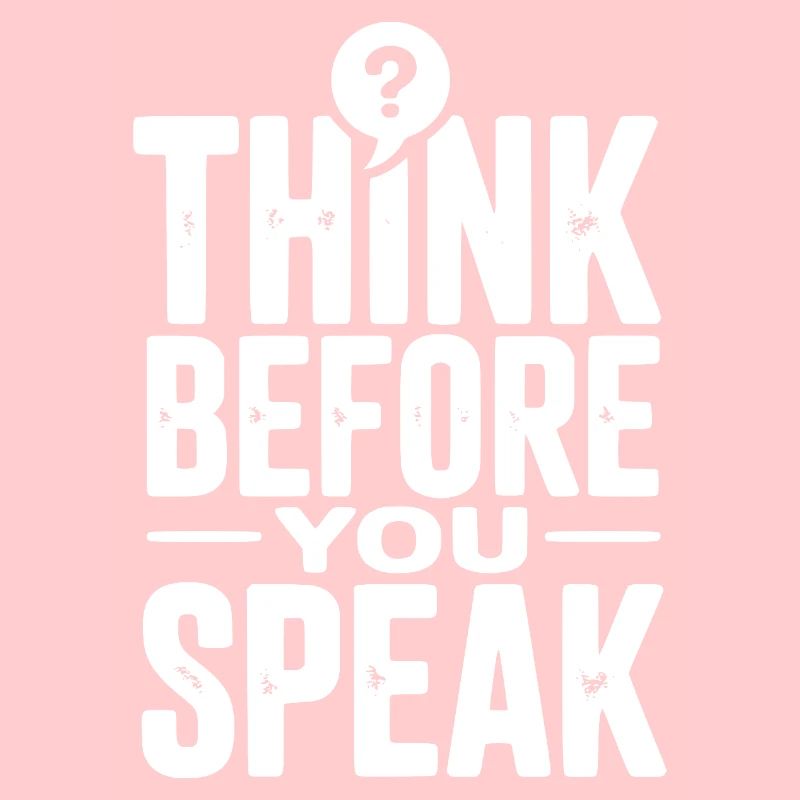 Think Before You Speak