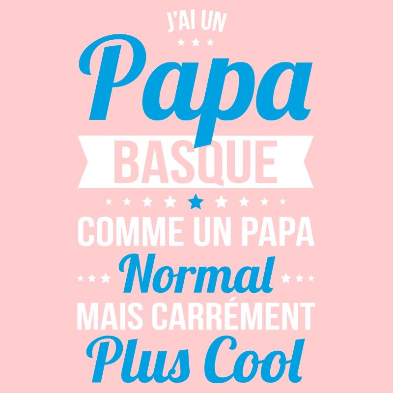 J'ai un papa Basque plus cool
