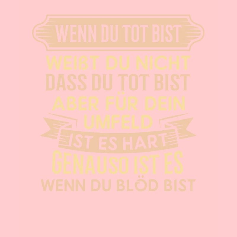 Tot und blöd - Spruch Statement Fun Sarkasmus