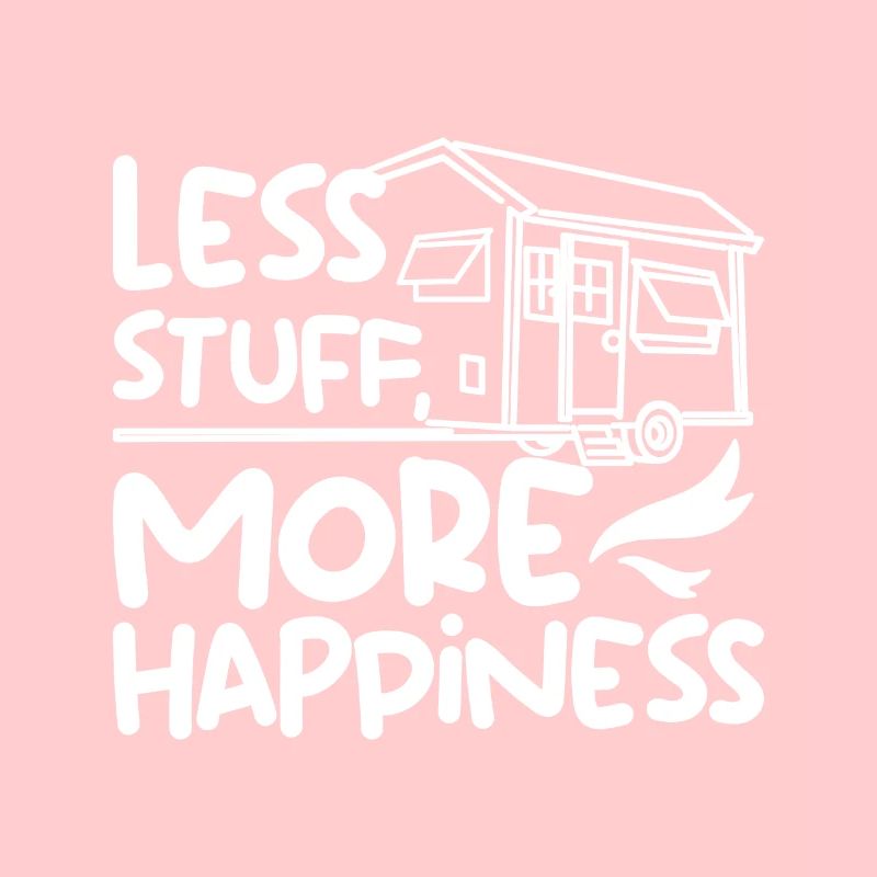 Less stuff more happiness Tiny House