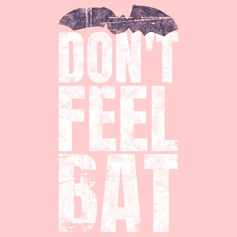 Don't Feel Bat Fledermaus Spruch