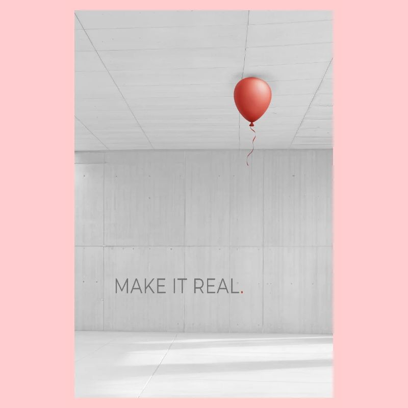 Make it real Motivation Erfolg Träume Spruch