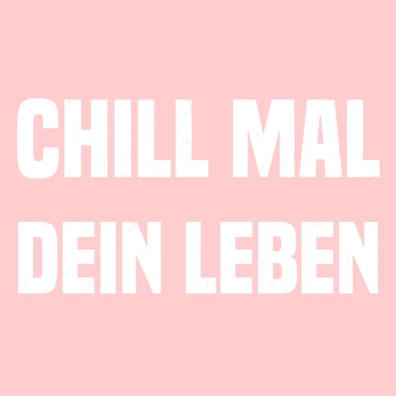 CHILL MAL DEIN LEBEN