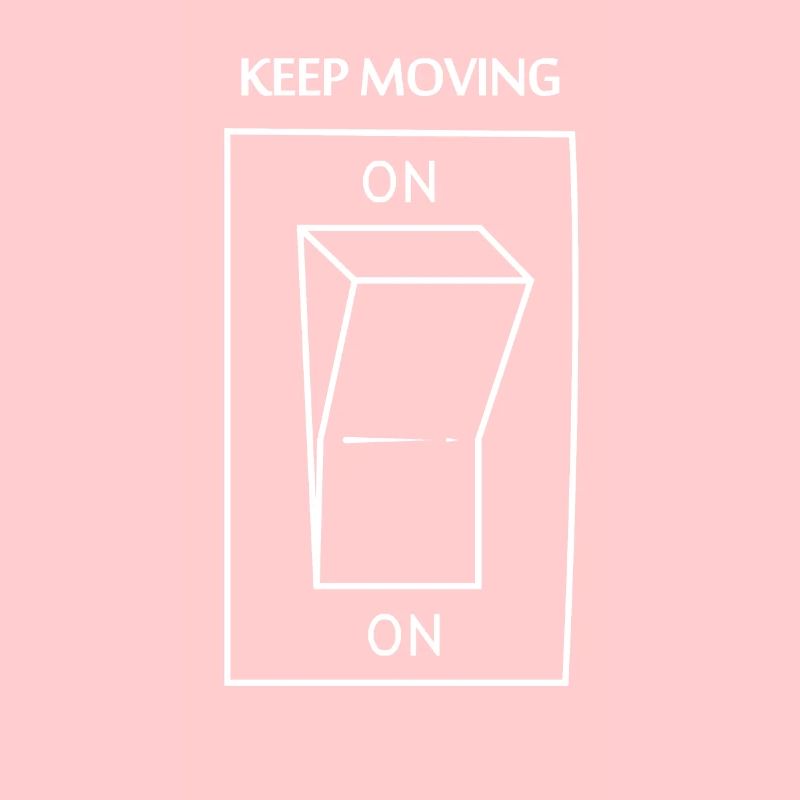 Keep moving on