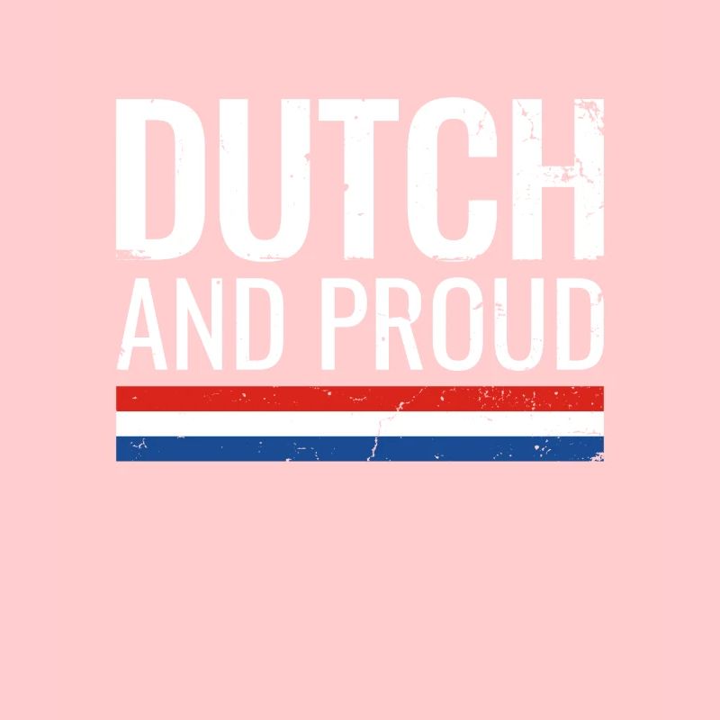 Dutch And Proud Dutch flag Netherlands