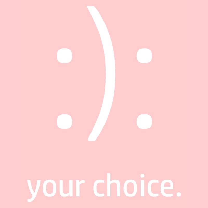 Your Choice Happy Sad