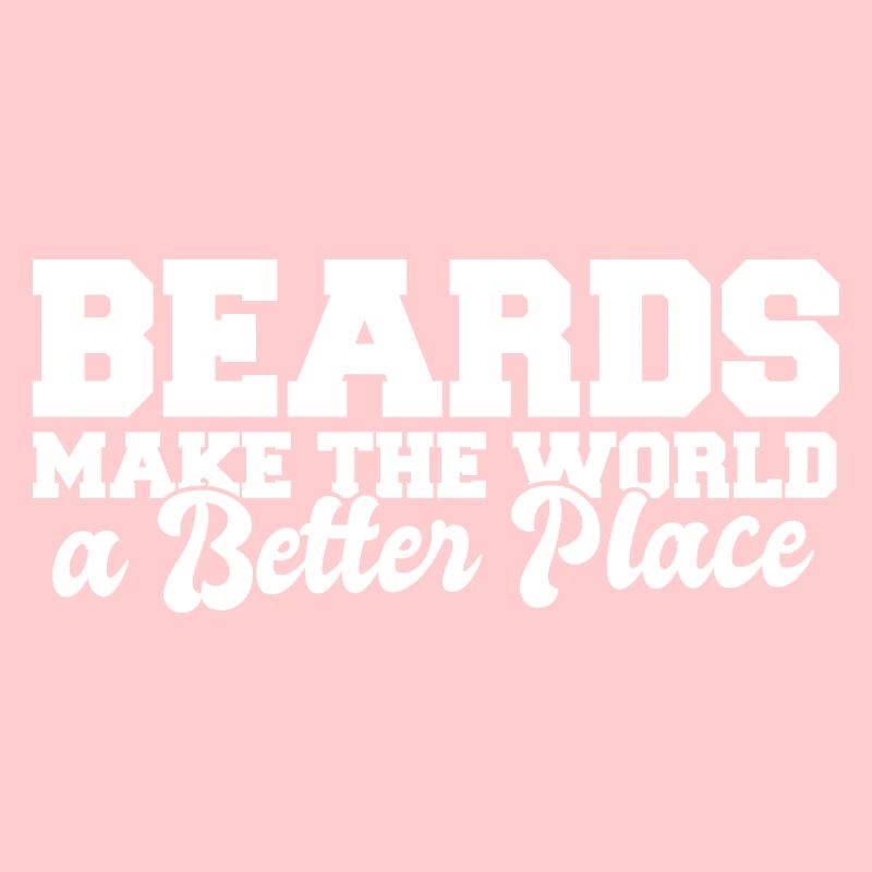 Beards Make The World A Better Place Funny Beard