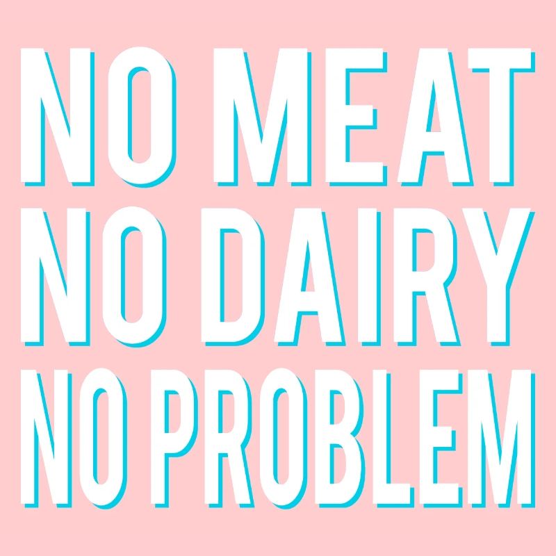 Kein Fleisch keine Molkerei kein Problem Veganer