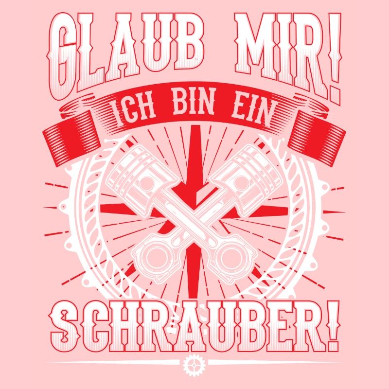 Glaub mir Ich bin ein schrauber
