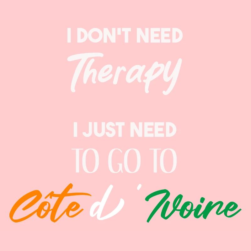 I don't need therapy Côte d'Ivoir Geschenkidee