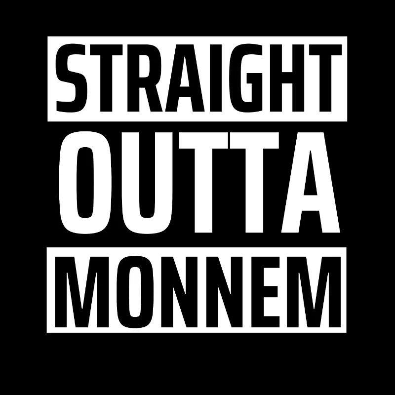 Straight outta Monnem funny Mannheim Statement