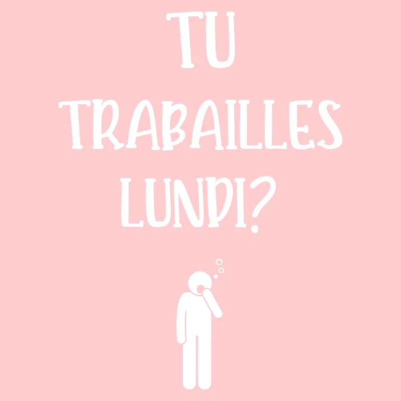 tu trabailles lundi