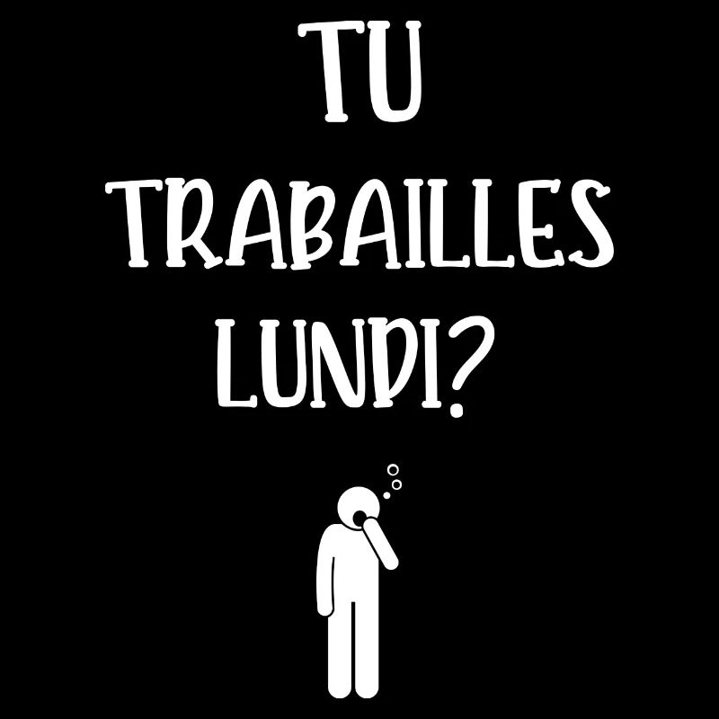 tu trabailles lundi