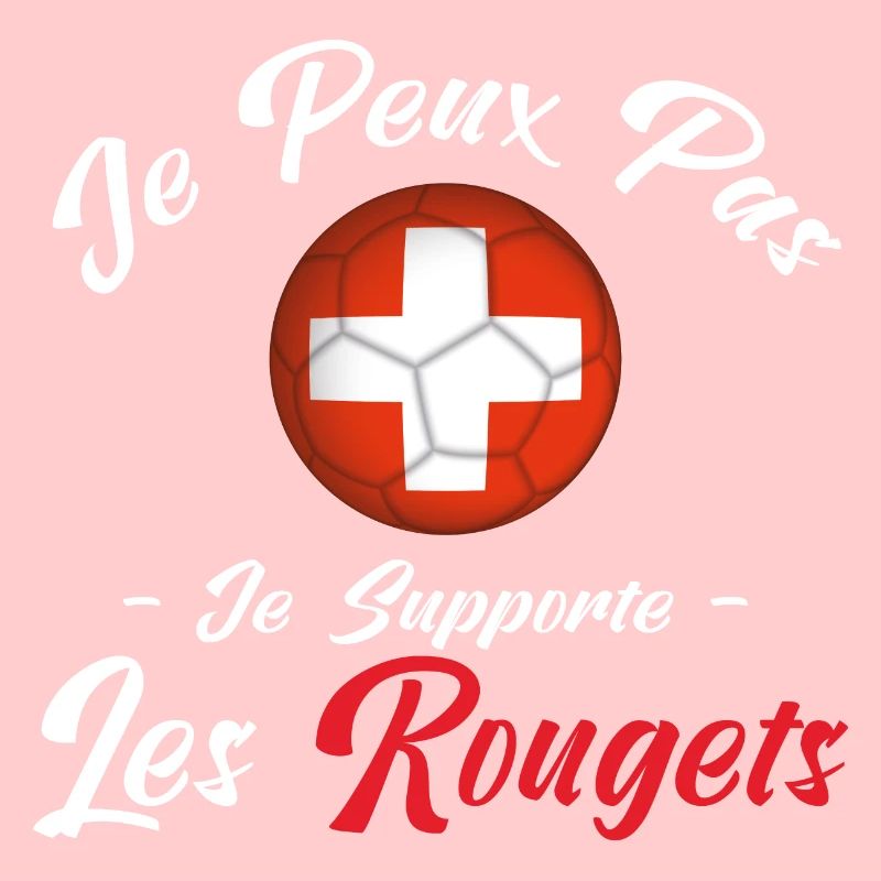je peux pas je supporte les Rougets. suisse