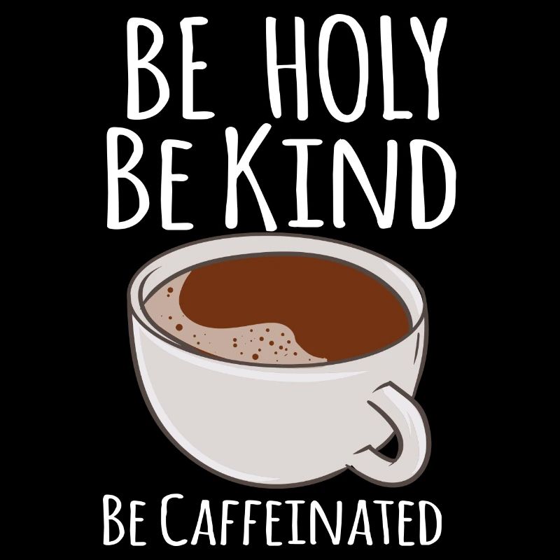 Be Caffeinated