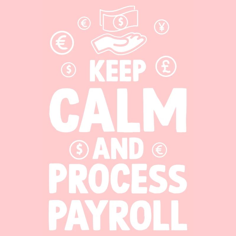 Keep Calm And Process Payroll