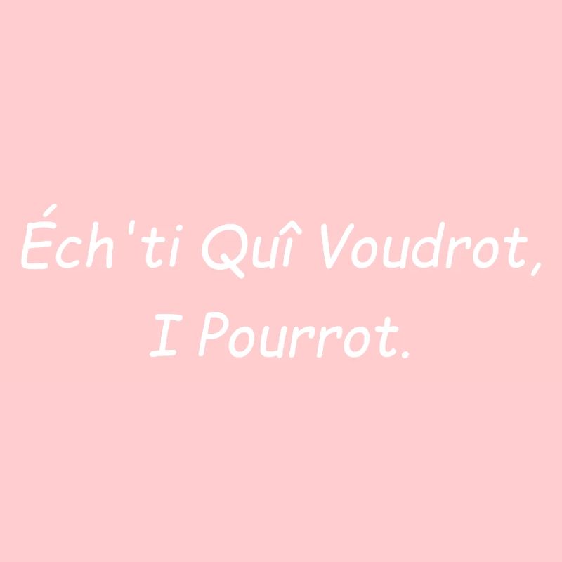Ech'ti qui voudront i pourrot