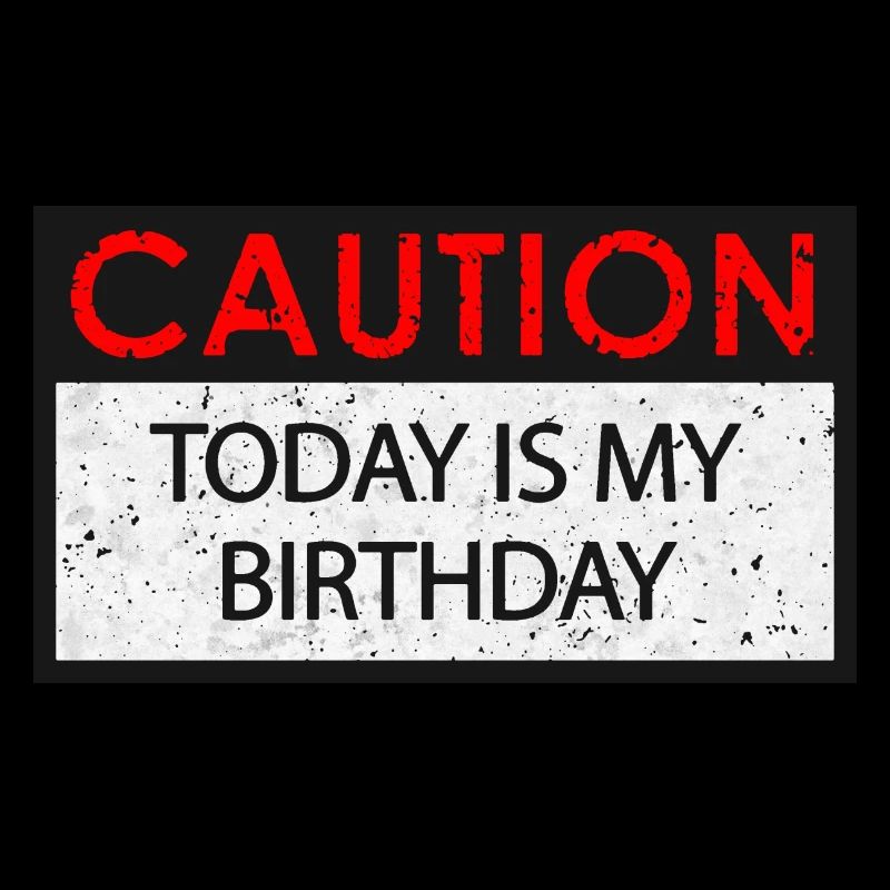 Caution - Birthday (Geburtstag)