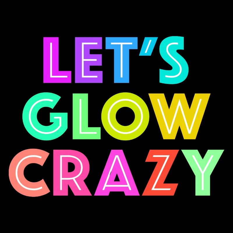 Let's Glow Crazy