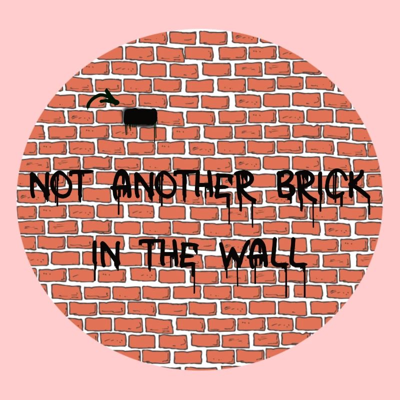 NOT JUST ANOTHER BRICK IN THE WALL