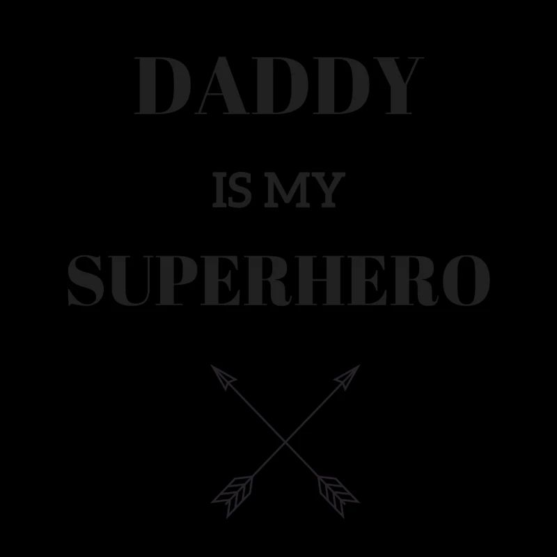DADDY EST MON SUPERHERO / FLÈCHE