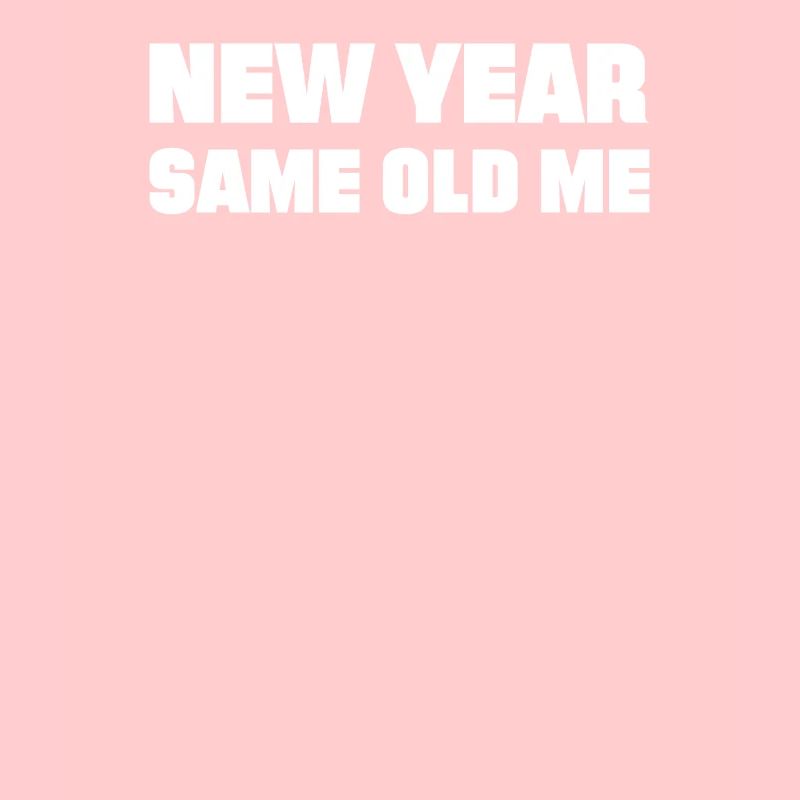 New Year Same Me
