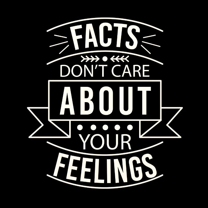 Les faits ne se soucient pas de vos sentiments