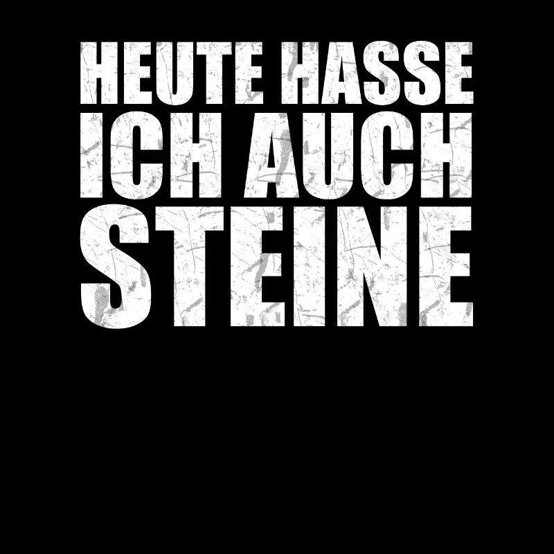 Heute hasse ich auch Steine Ich hasse Menschen