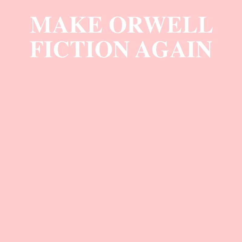Make Orwell Fiction Again
