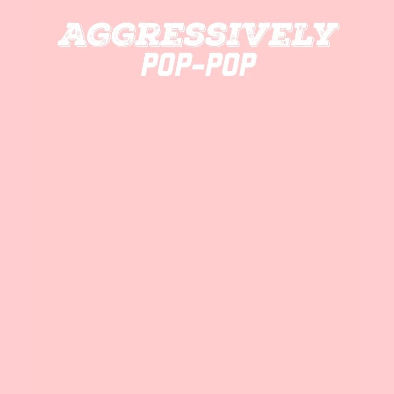 aggressively pop pop