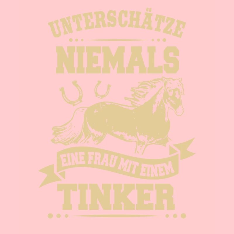 Unterschätze Niemals eine Frau mit Tinker Pferd