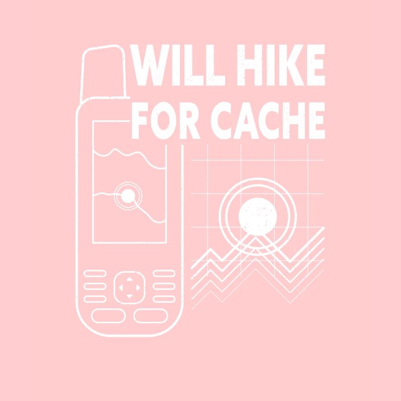 Will Hike For Cache Funny Geocaching