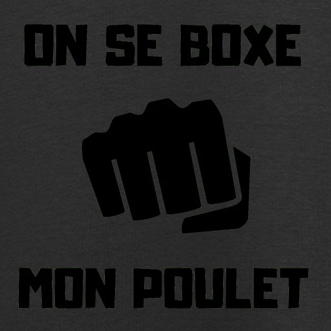 ON SE BOXE MON POULET