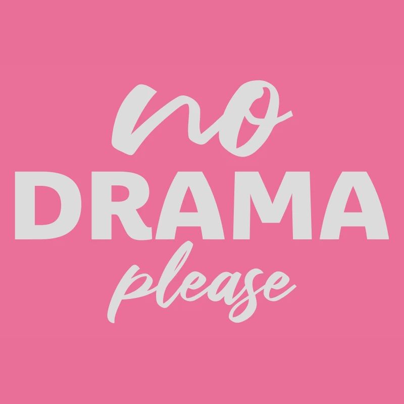 No Drama Please Rest Relaxation Relax Chill Fun